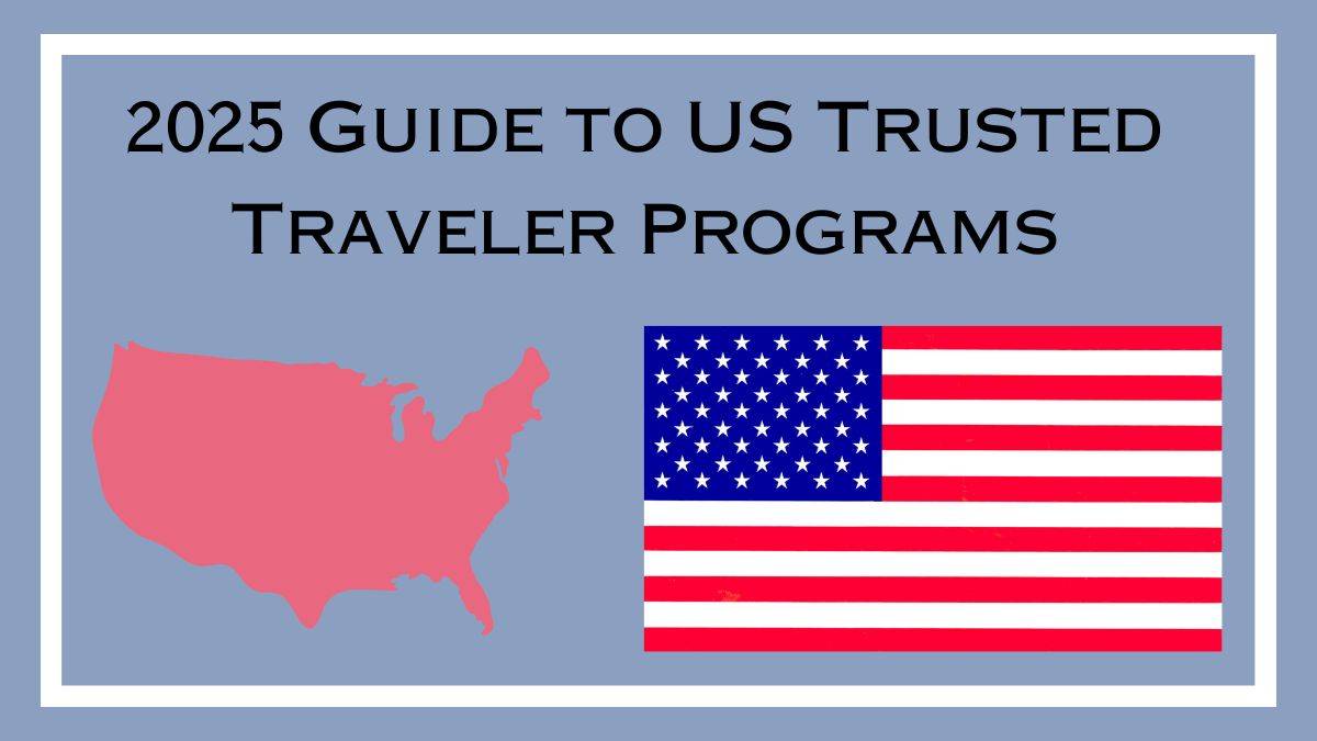 Best US Trusted Traveler Programs in 2025: The Ultimate Guide to Faster Travel