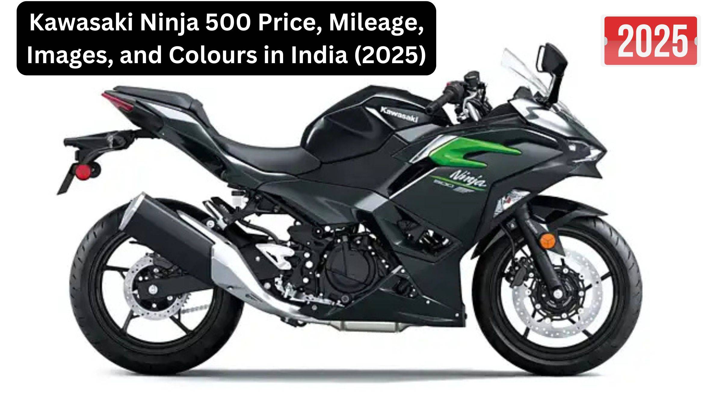 Kawasaki Ninja 500 Price, Mileage, Images, and Colours in India (2025)
