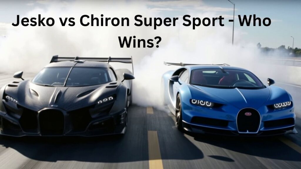 Koenigsegg Jesko vs Bugatti Chiron Super Sport – Who Truly Reigns Supreme?